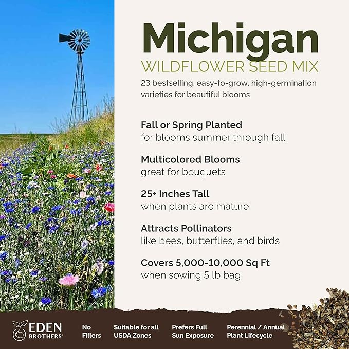 Eden Brothers Michigan Wildflower Mixed Seeds for Planting, 5 lb, 2,400,000+ Seeds with Cornflower, Sweet William, Cosmos | Attracts Pollinators, Plant in Spring or Fall, Zones 3, 4, 5, 6, 7, 8, 9, 10
