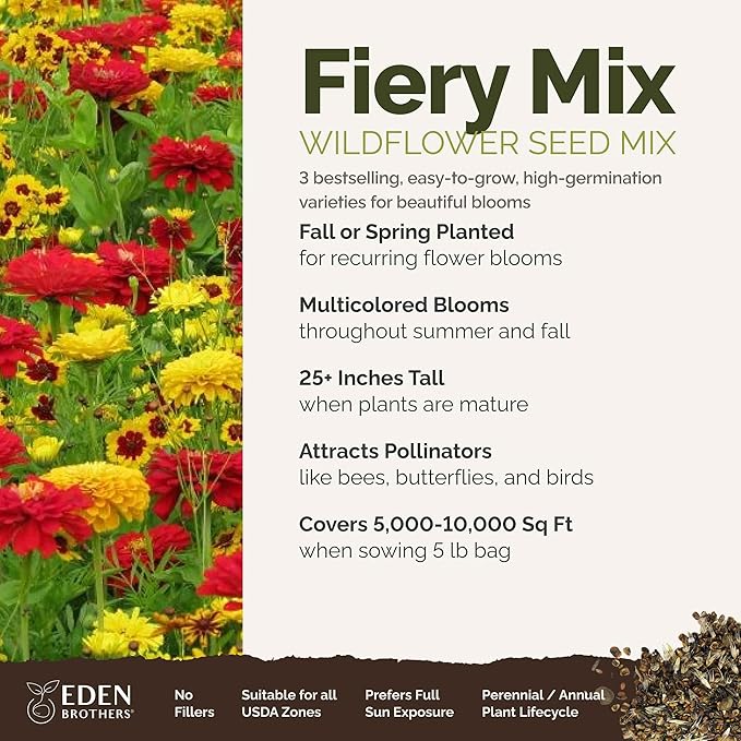 Eden Brothers Fiery Flower Mixed Seeds for Planting, 5 lb, 2,400,000+ Seeds with Zinnia Scarlet Flame, Plains Coreopsis | Attracts Pollinators, Plant in Spring or Fall, Zones 3, 4, 5, 6, 7, 8, 9, 10